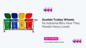 Dustbin Trolley Wheels for Industrial Bins: How They Handle Heavy Loads